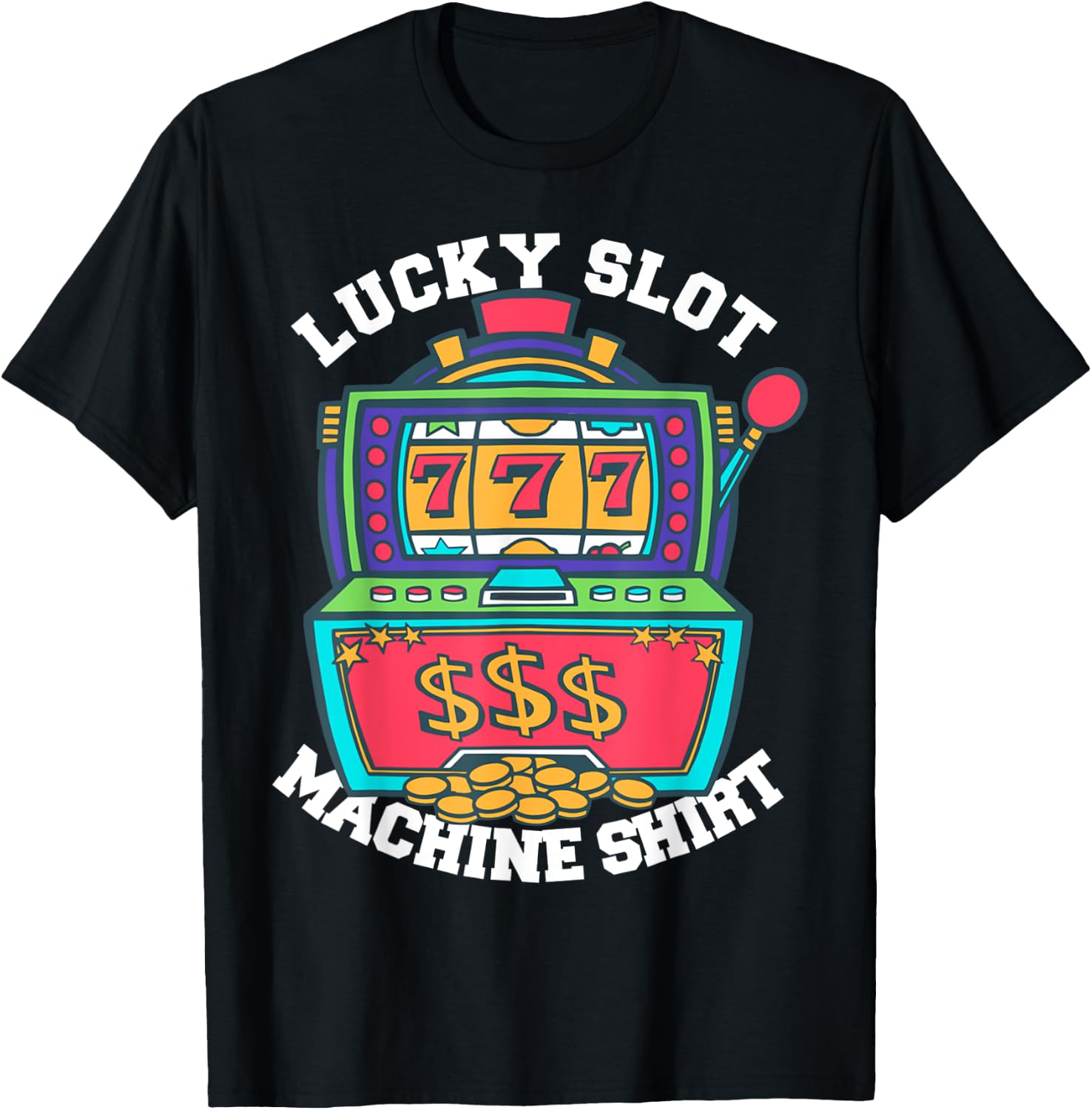 Lucky Slot Machine Casino Las Vegas Gambling T-Shirt - T-Shirt | Black