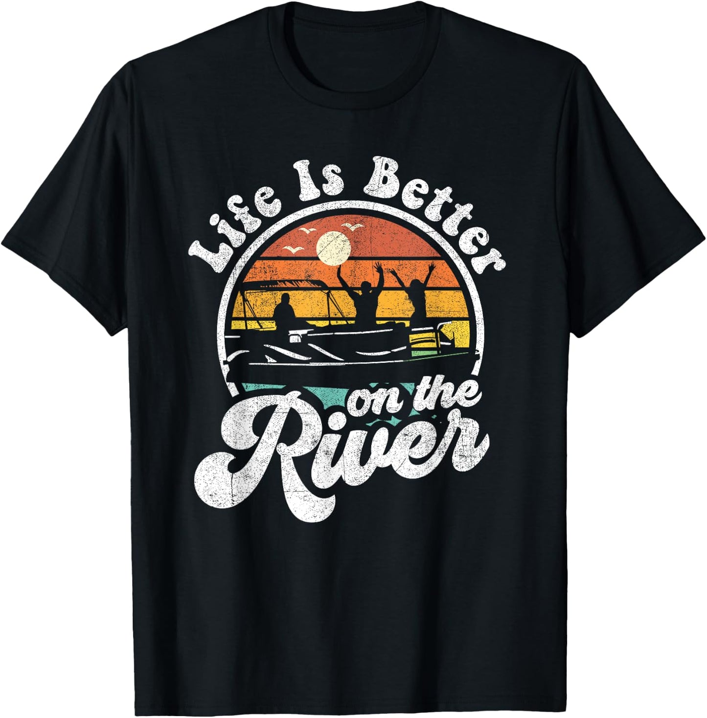 Life Is Better At The River Funny Pontoon Boat Boating Gift T-Shirt - T-Shirt | Black