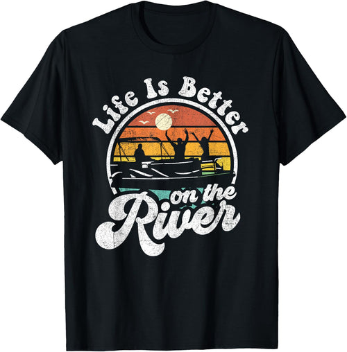 Life Is Better At The River Funny Pontoon Boat Boating Gift