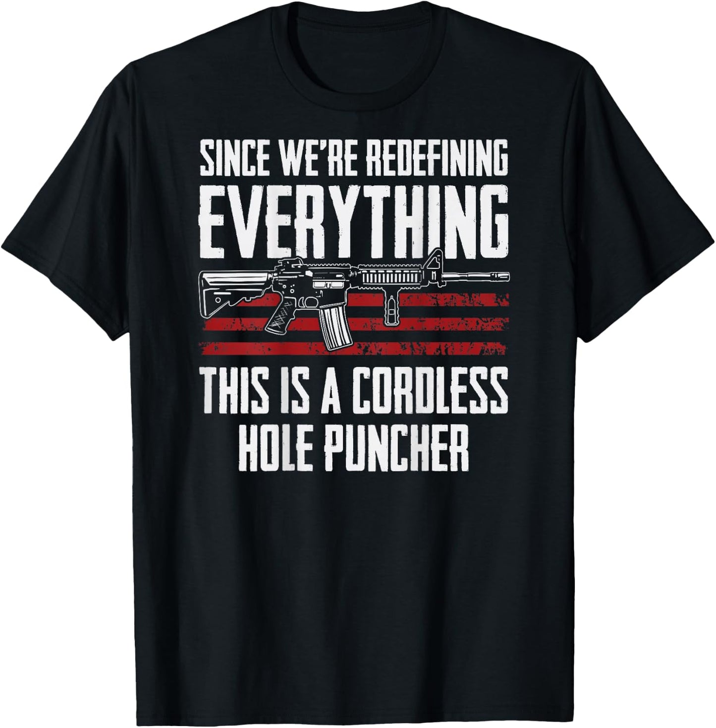 Since We're Redefining Everything - AR15 Gun Rights -ON BACK T-Shirt - T-Shirt | Black