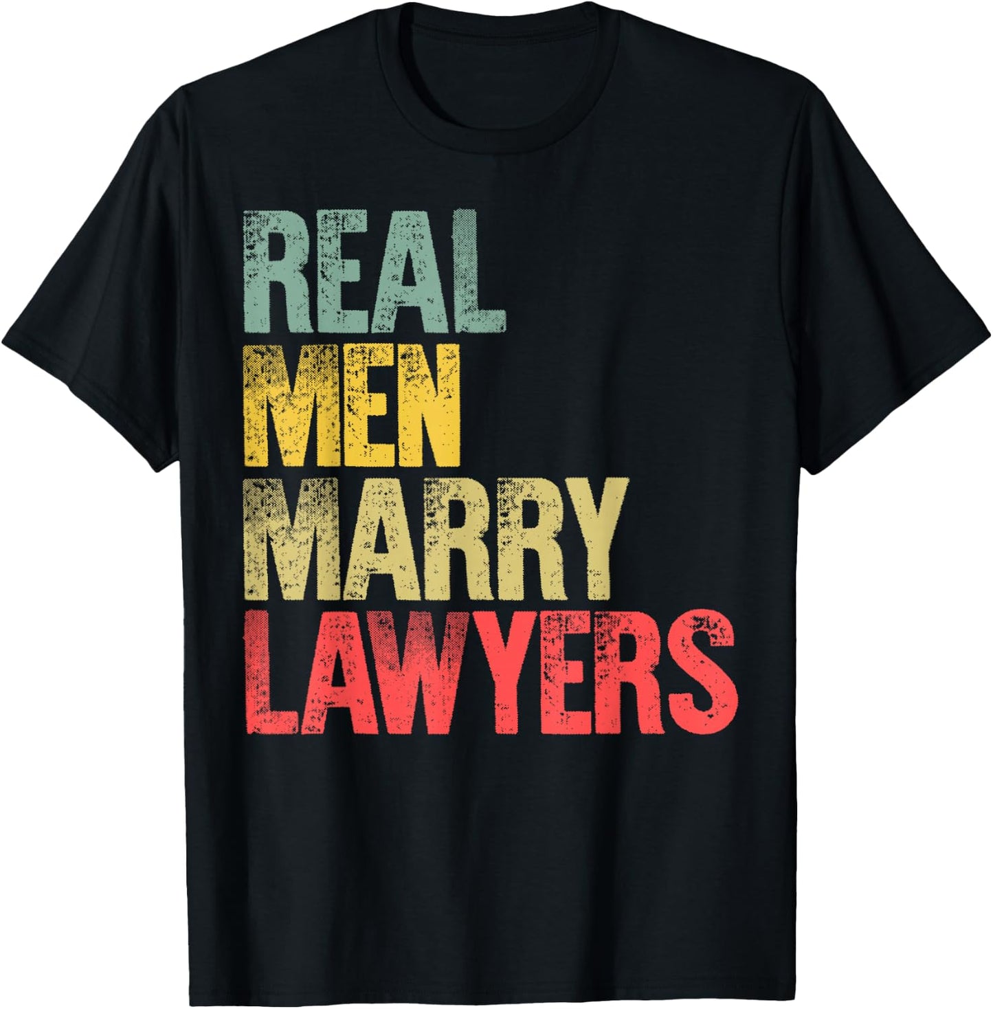 Funny Marriage Shirt Real Men Marry Lawyers Groom Gift T-Shirt - T-Shirt | Black