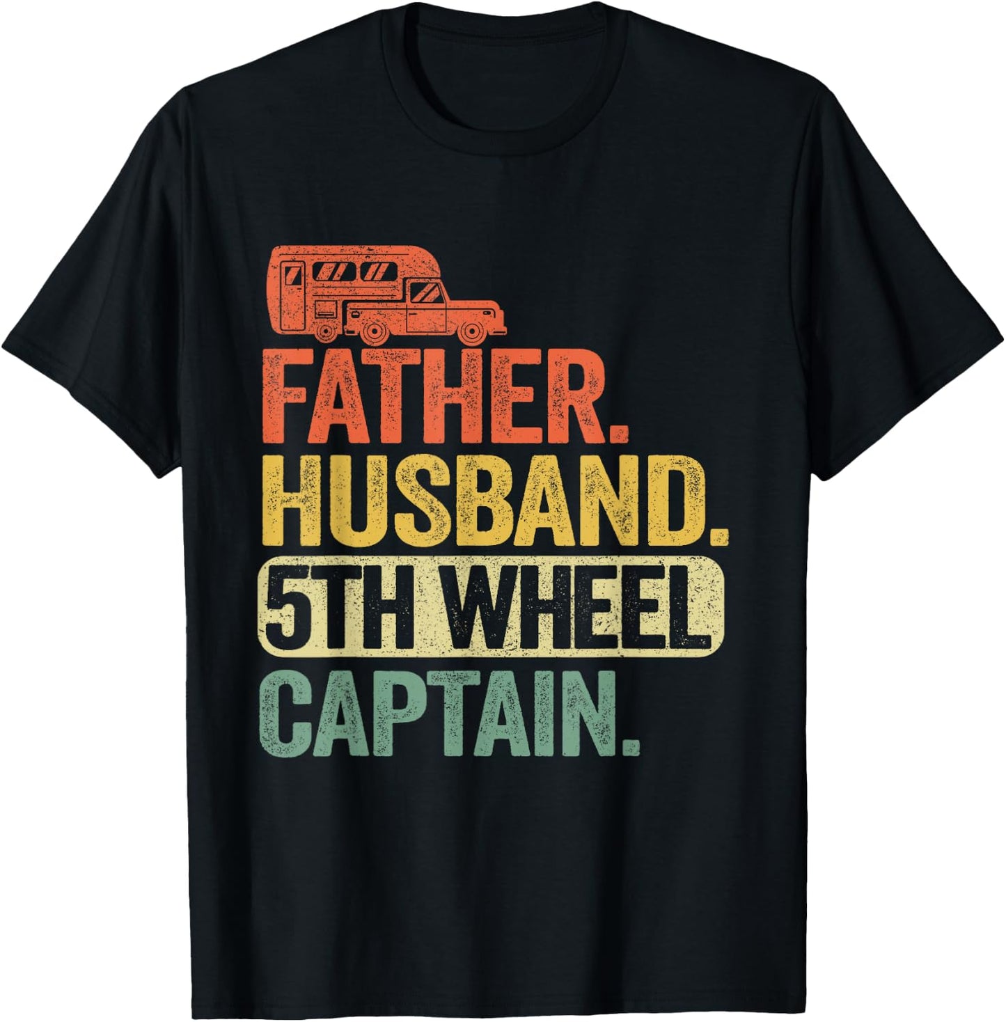 Father Husband 5th Wheel Captain Fifth Wheel Camper Dad T-Shirt - T-Shirt | Black