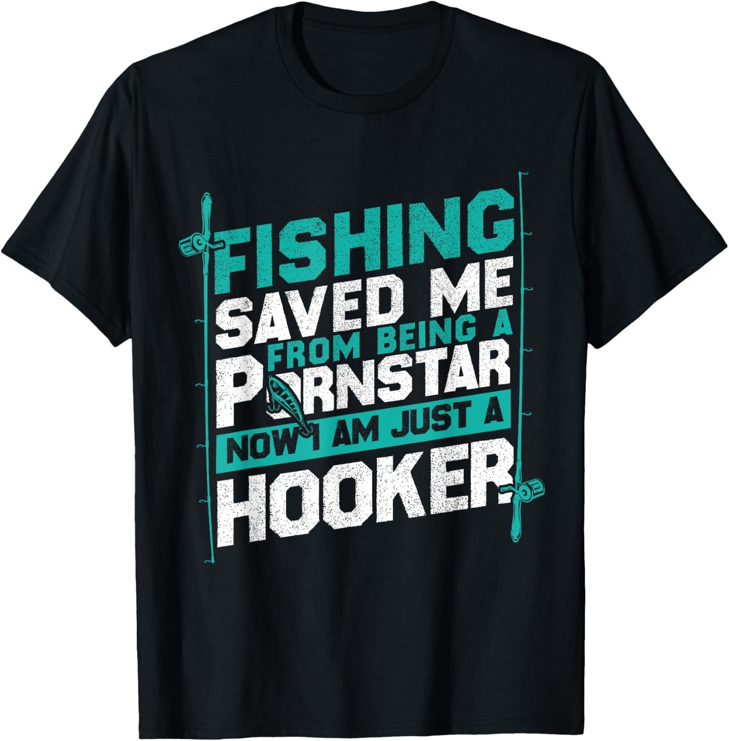Fishing Saved Me From Being A Pornstar Fishing T-Shirt - T-Shirt | Black