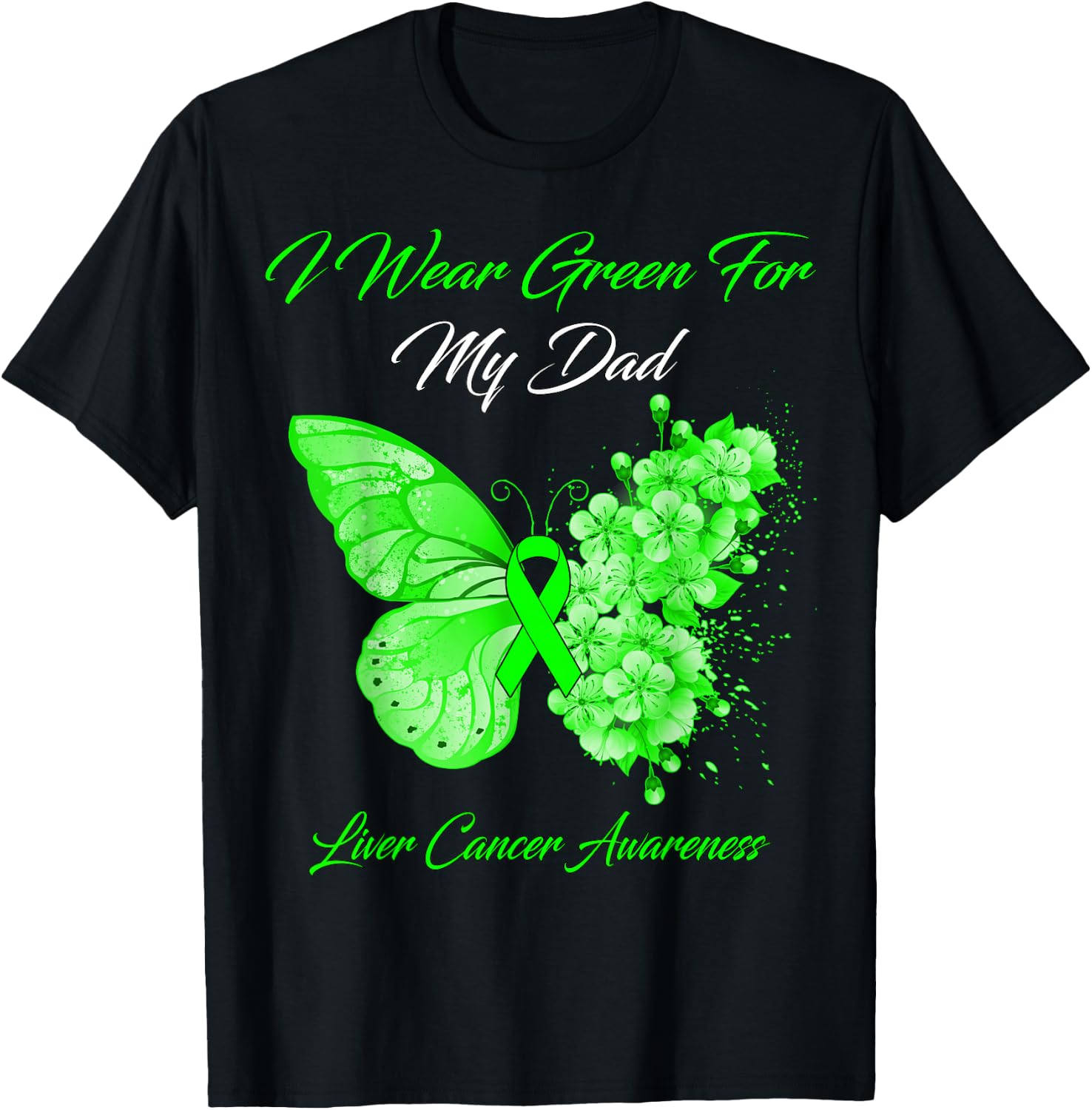 Butterfly I Wear Green For My Dad Liver Cancer Awareness T-Shirt - T-Shirt | Black