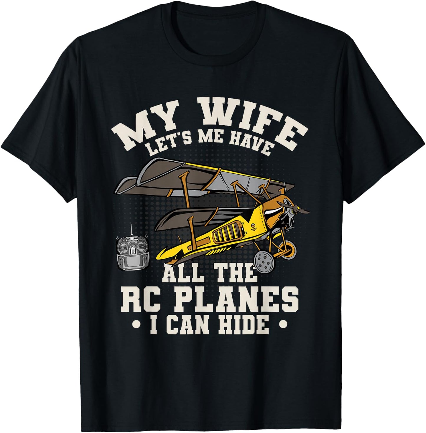 Funny My Wife Let's Me Have All The RC Planes Aircraft T-Shirt - T-Shirt | Black