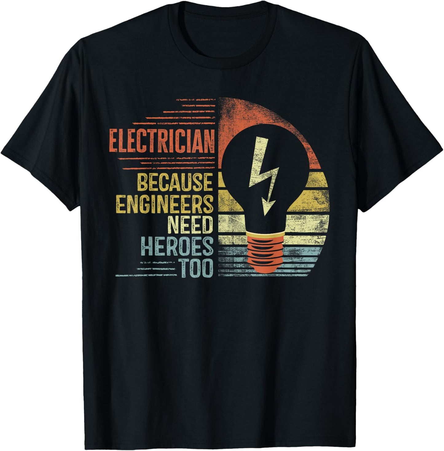 Electrician Because Engineers Need Heroes Too Funny Gifts T-Shirt - T-Shirt | Black