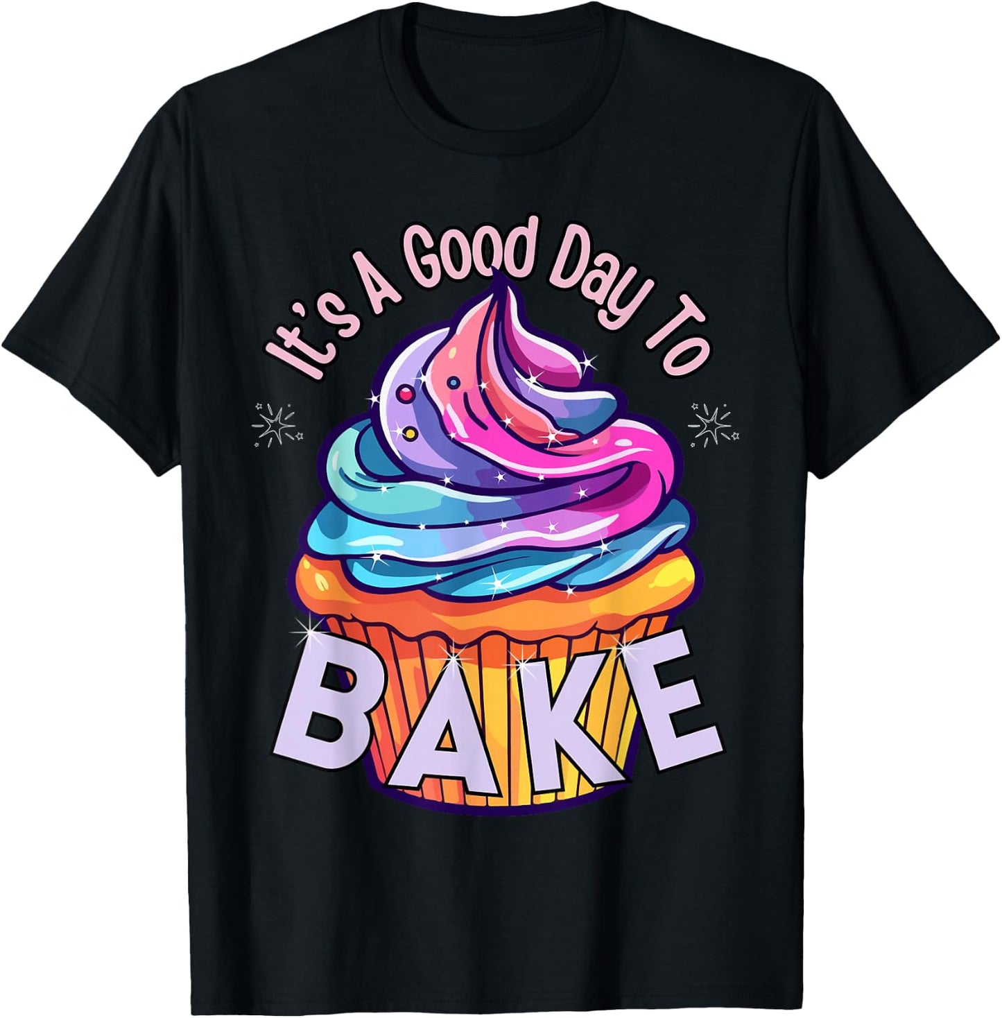 It's A Good Day To Bake - Cute Cupcake Baker T-Shirt - T-Shirt | Black