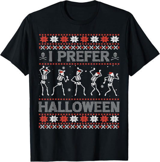I Prefer Halloween Ugly Christmas Sweater Dancing Skeletons T-Shirt - T-Shirt | Black