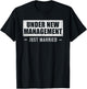 Under New Management Just Married T-Shirt - T-Shirt | Black