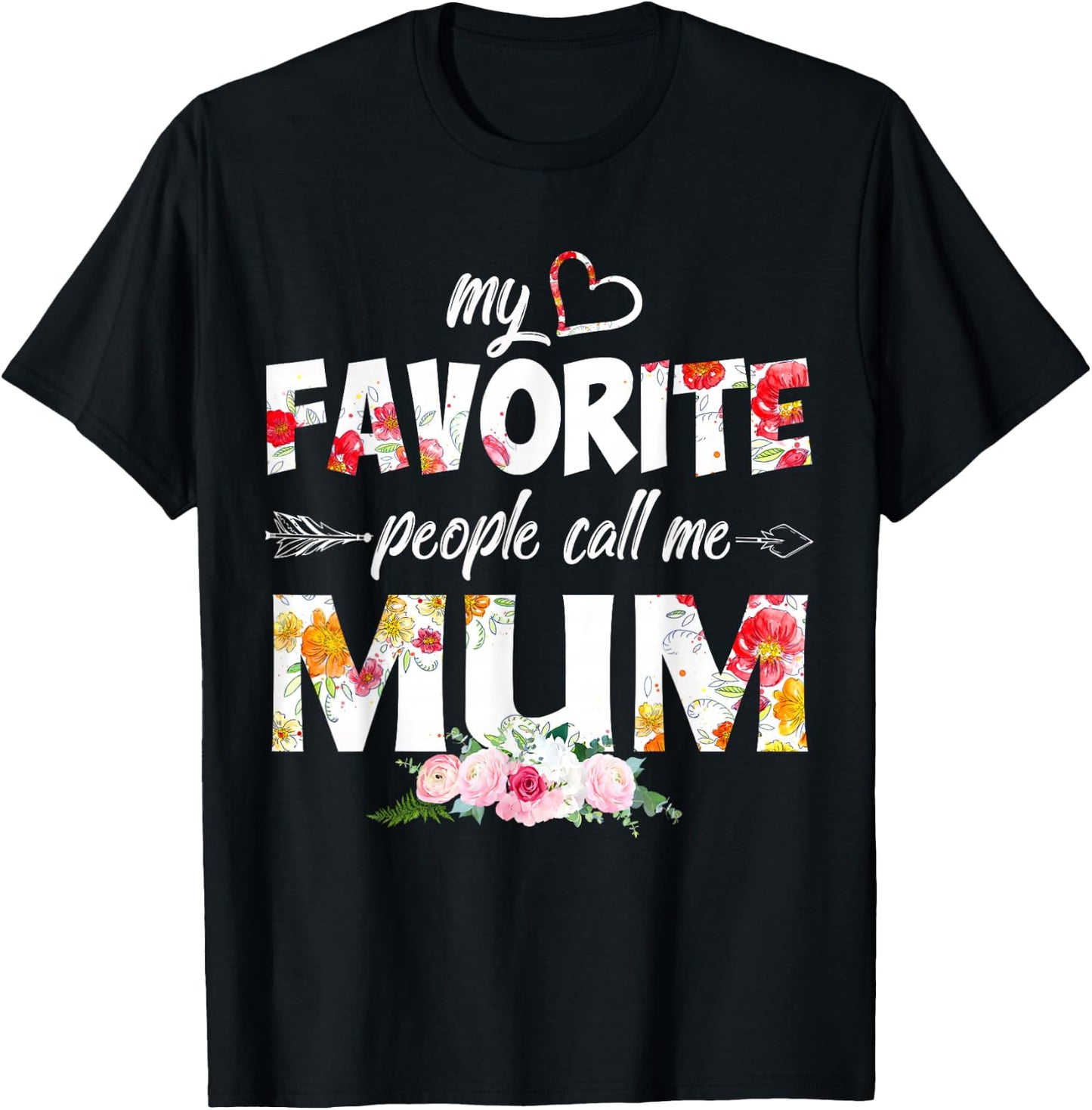 My Favorite People Call Me Mum Flower Mothers Day T-Shirt - T-Shirt | Black