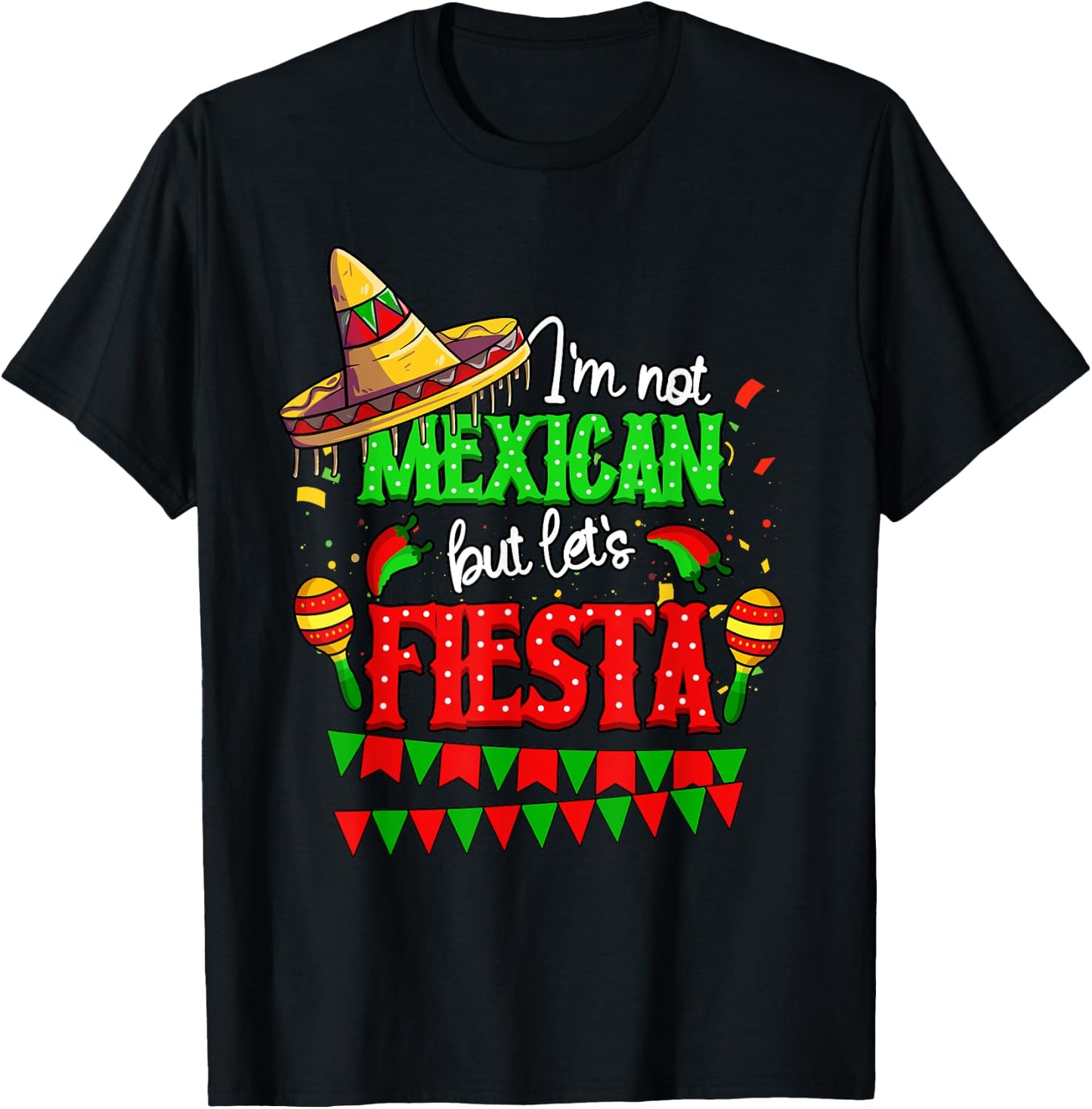 I'm Not Mexican But Let's Fiesta Cinco De Mayo T-Shirt - T-Shirt | Black