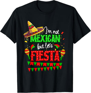 I'm Not Mexican But Let's Fiesta Cinco De Mayo T-Shirt - T-Shirt | Black