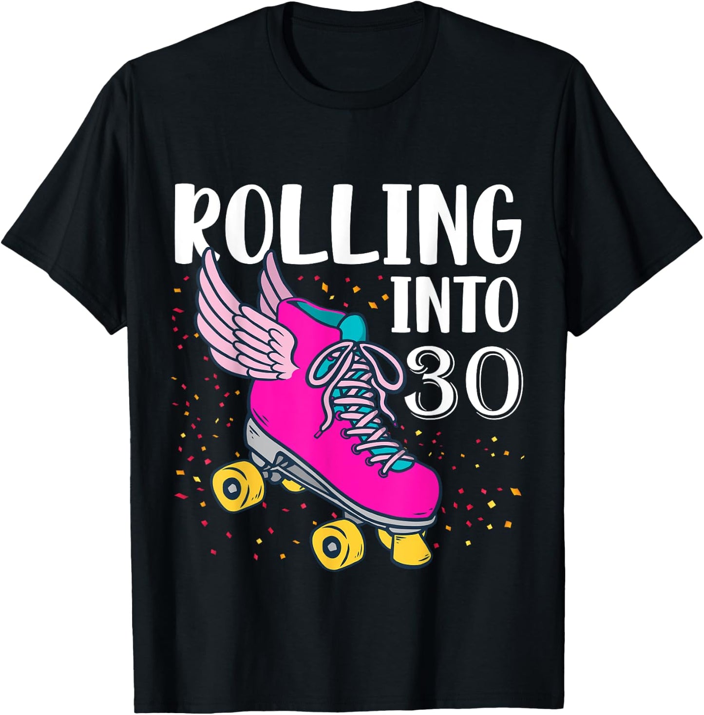 Rolling Into 30 Years Old Girls Birthday Roller Skate Woman T-Shirt - T-Shirt | Black