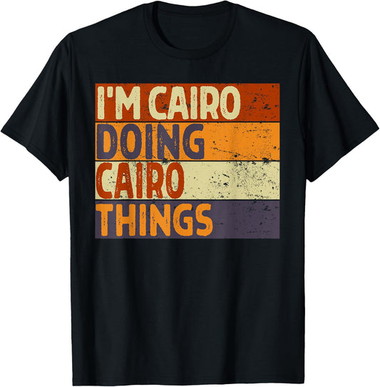 Retro I'm CAIRO Doing CAIRO Things Funny Birthday Joke T-Shirt - T-Shirt | Black