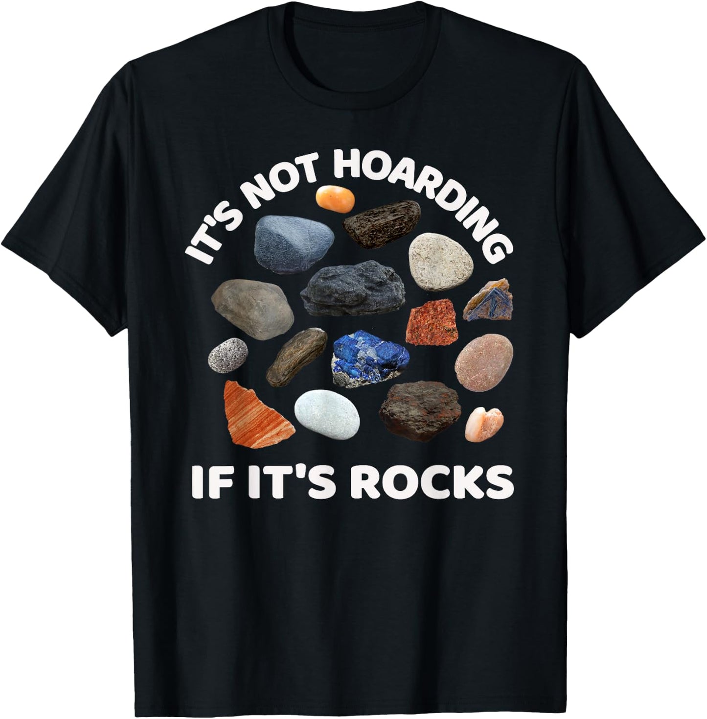 It's Not Hoarding If it's Rocks Collector Geologist T-Shirt - T-Shirt | Black