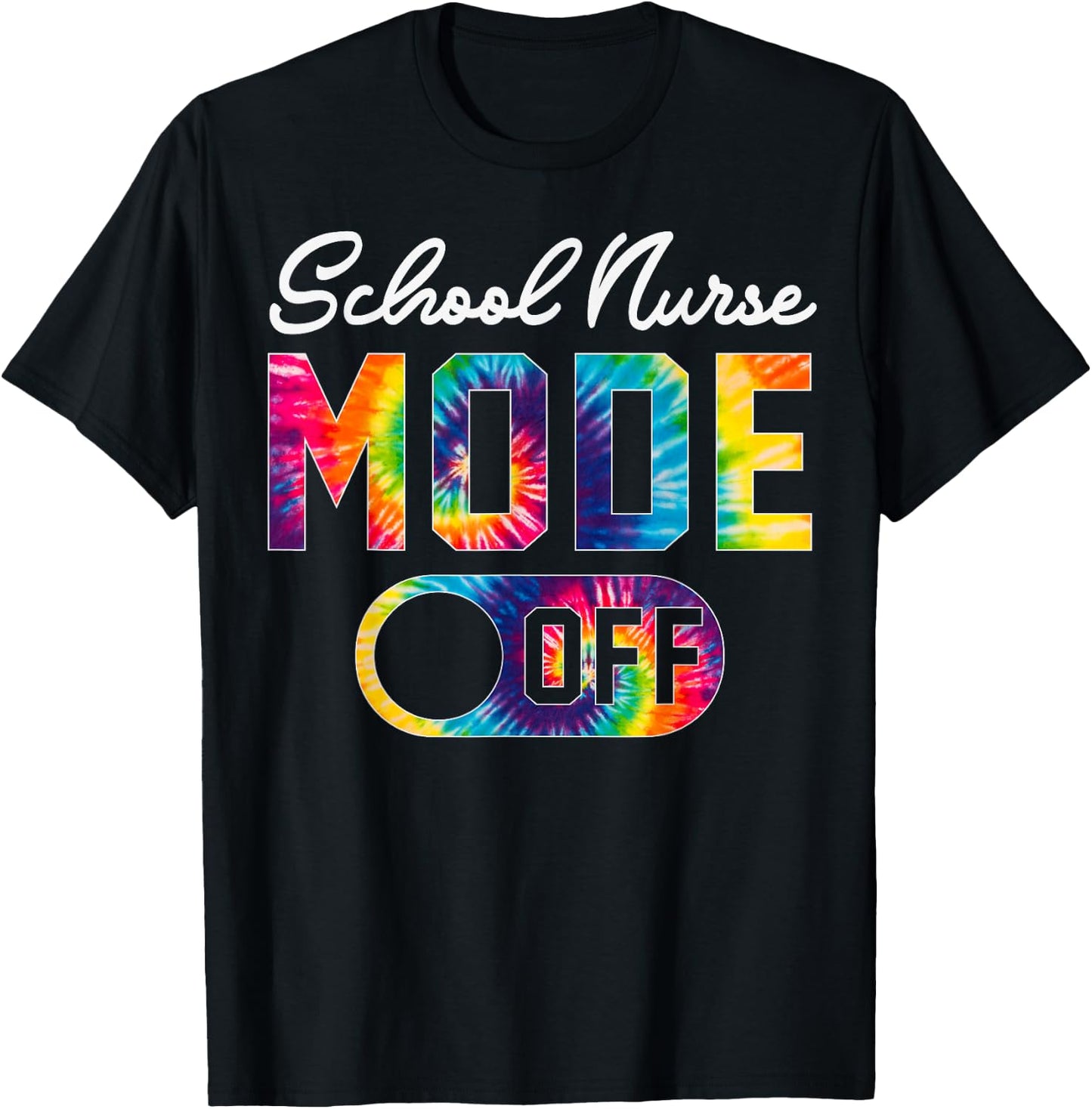 School Nurse Mode Off Last Day Of School Tie Dye Summer Men Women T-Shirt - T-Shirt | Black