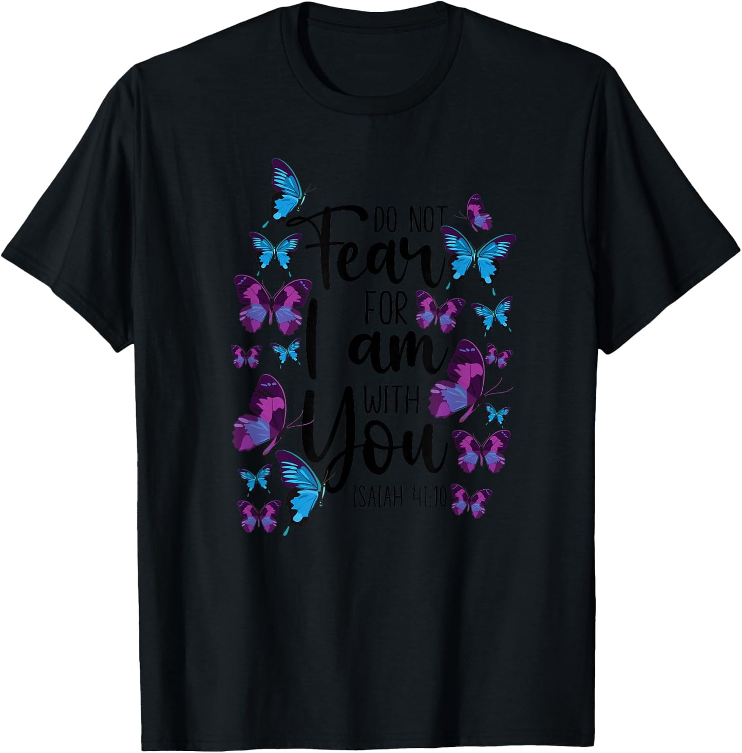 Christian Bible Verse Quote Butterfly Isaiah 41:10 T-Shirt - T-Shirt | Black