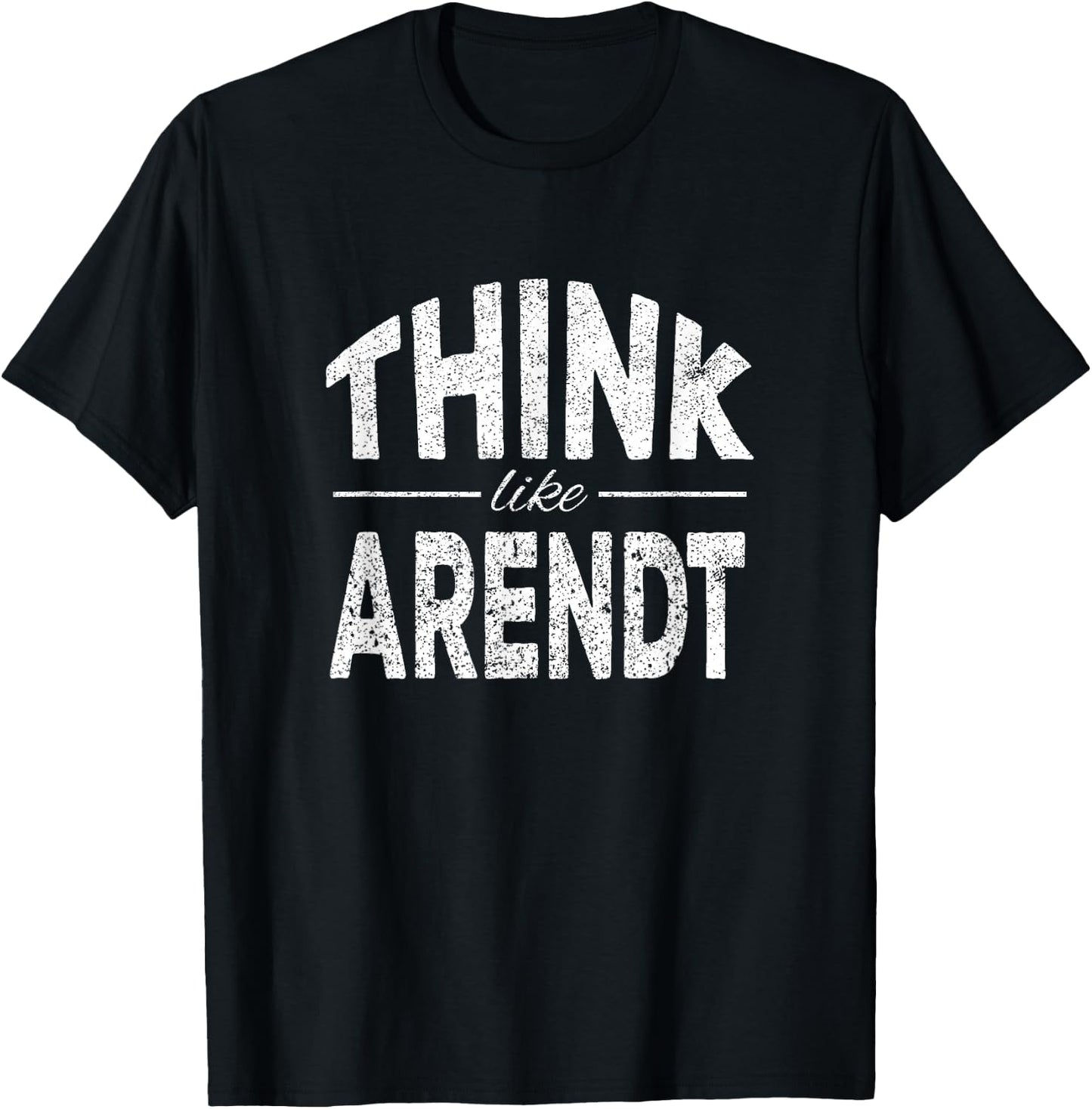 Think like Hannah Arendt T-Shirt - T-Shirt | Black