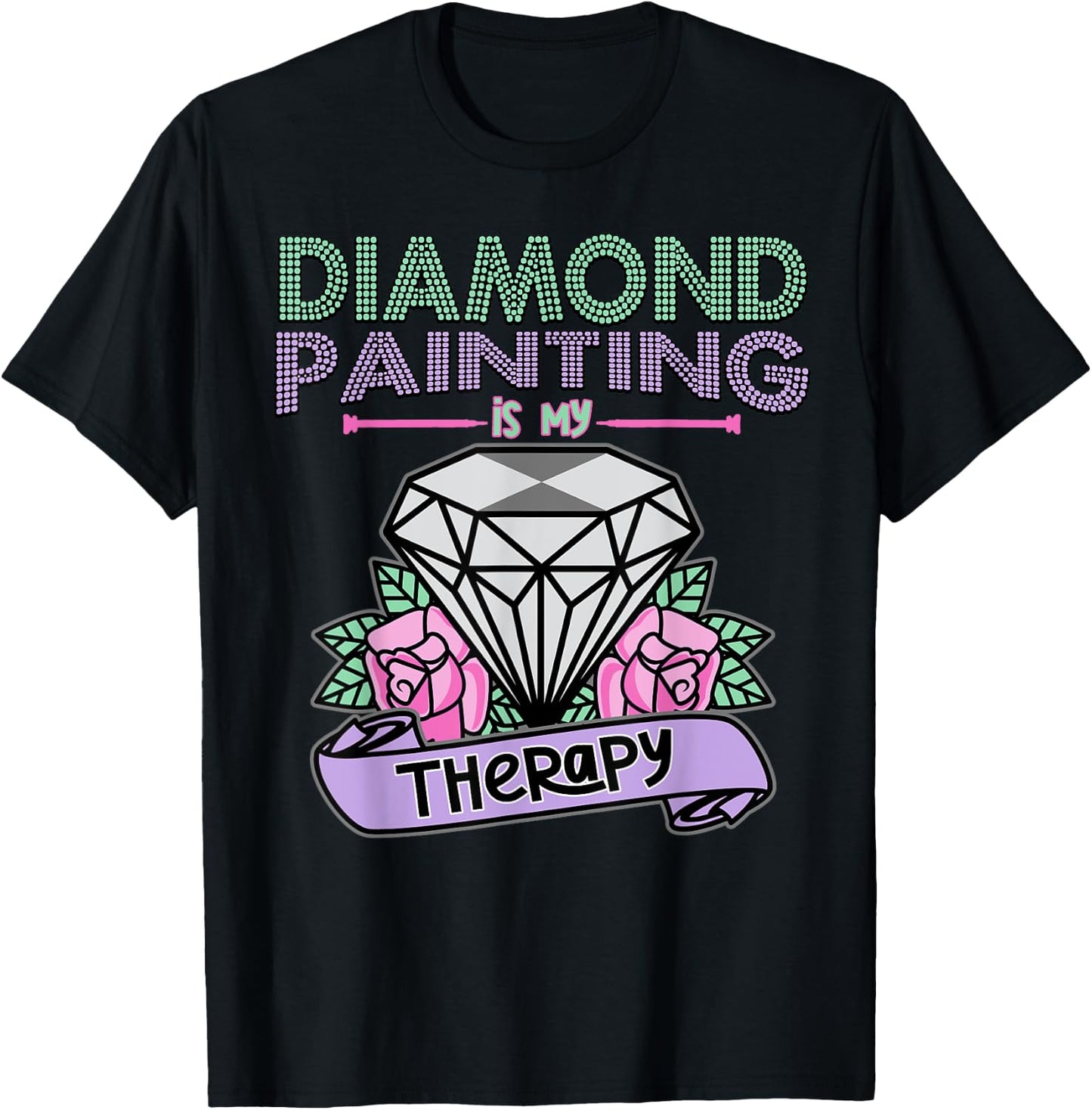Diamond Painting is my Therapy Shirt Diamond Painting Gift T-Shirt - T-Shirt | Black
