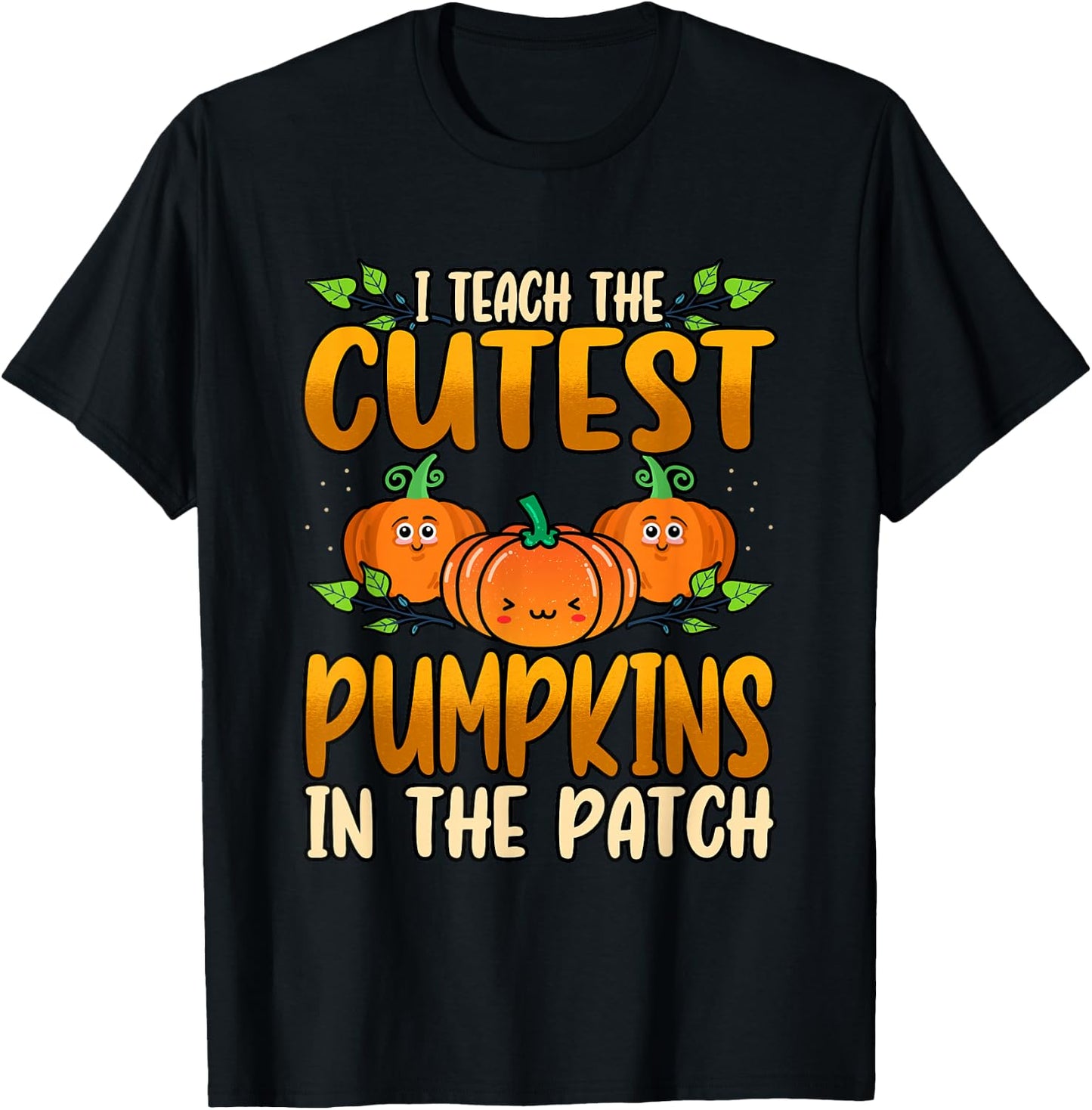Funny I Teach The Cutest Pumpkins Halloween Teacher T-Shirt - T-Shirt | Black