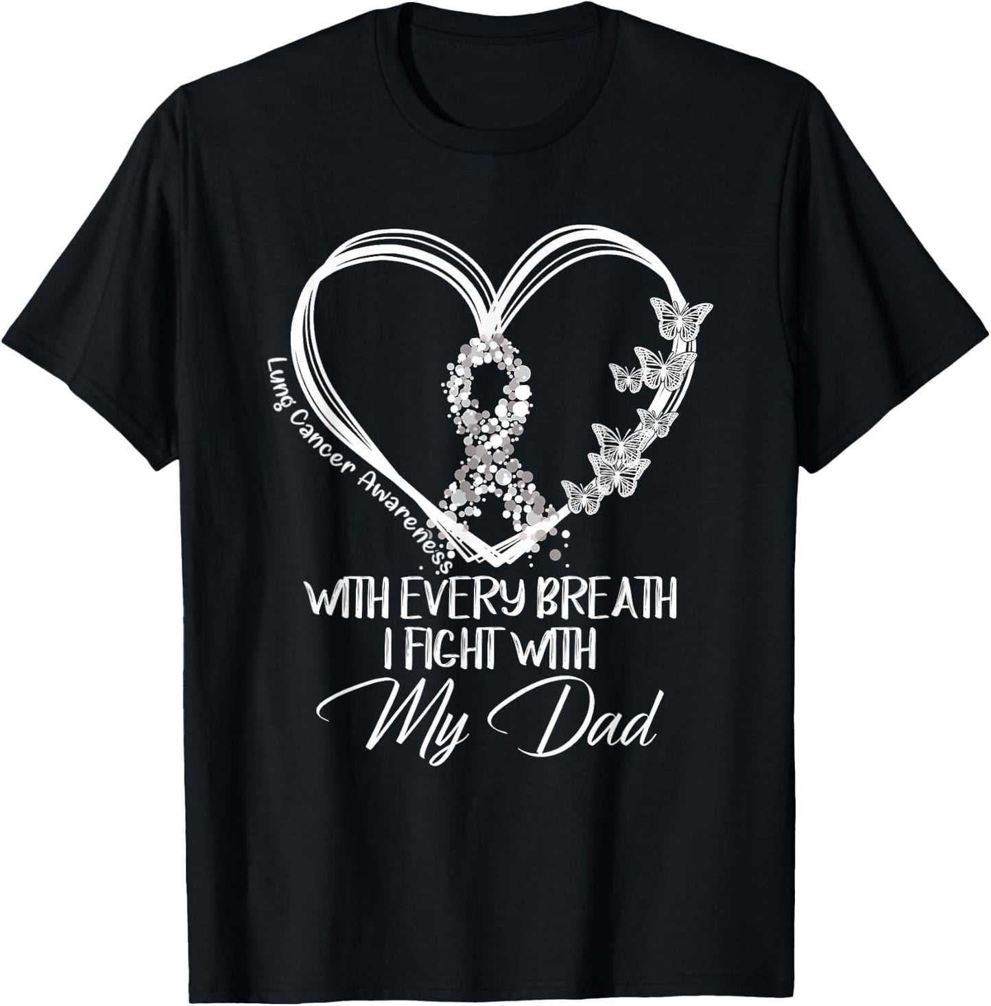 Lung Cancer Awareness With Every Breath I Fight With My Dad T-Shirt - T-Shirt | Black