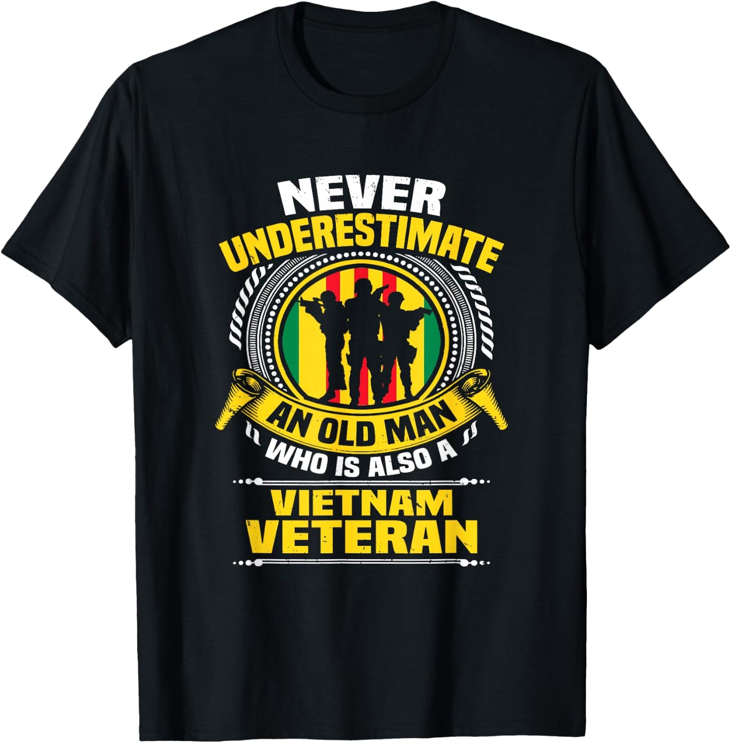 Never Underestimate an Old Man Who is Also Vietnam Veteran T-Shirt - T-Shirt | Black