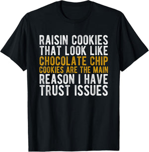 Raisin Cookies Trust Issues Funny baker gift T-Shirt - T-Shirt | Black