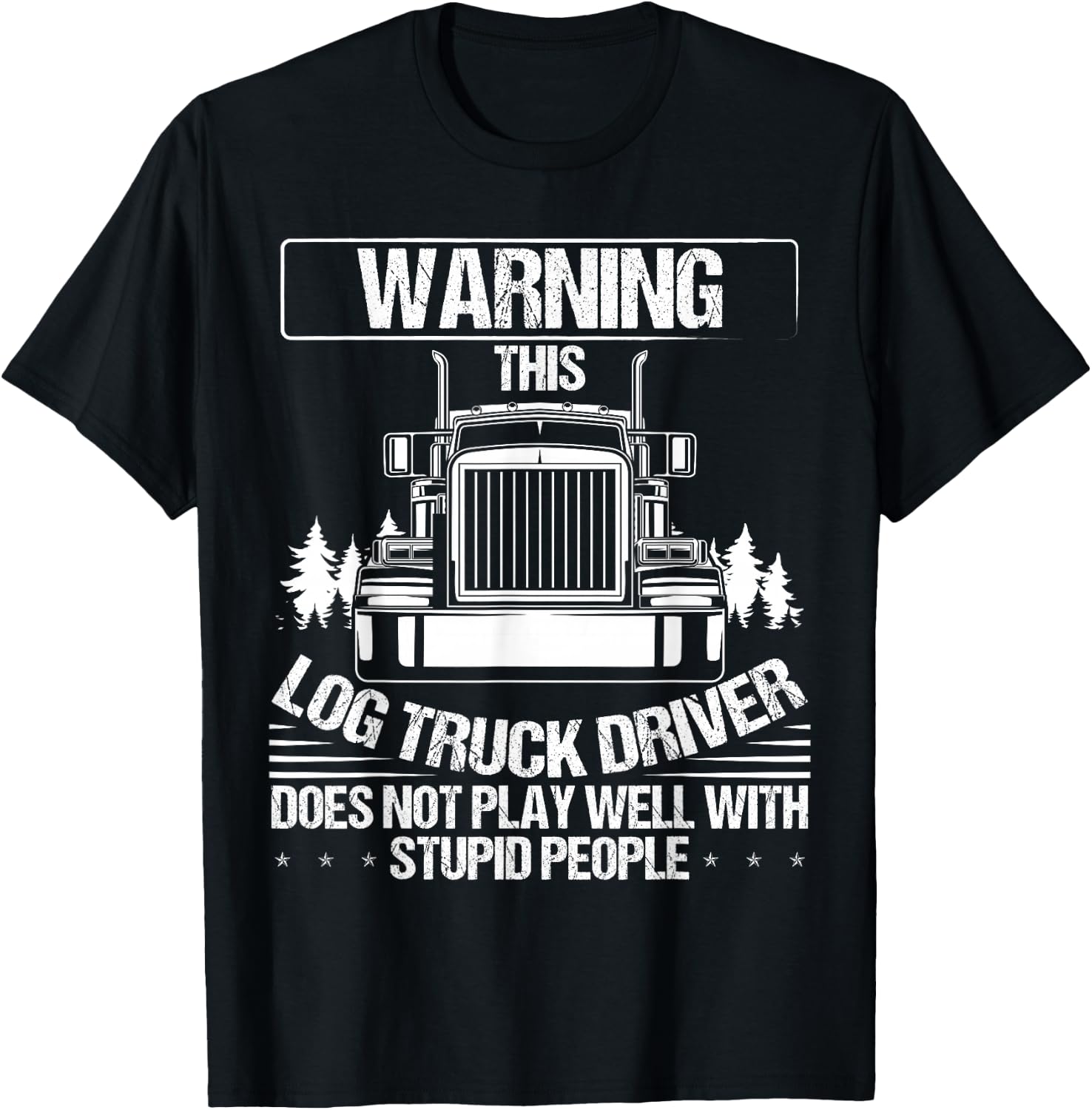 Log Truck Driver Log Trucker Supplies Log Truck Lover T-Shirt - T-Shirt | Black