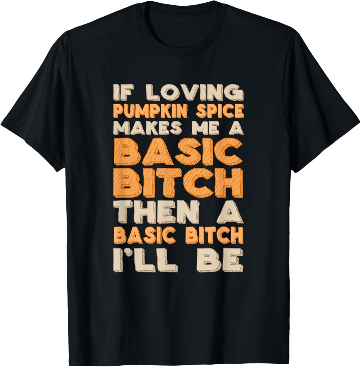 Funny Proud Basic Bitch Pumpkin Spice T-Shirt - T-Shirt | Black
