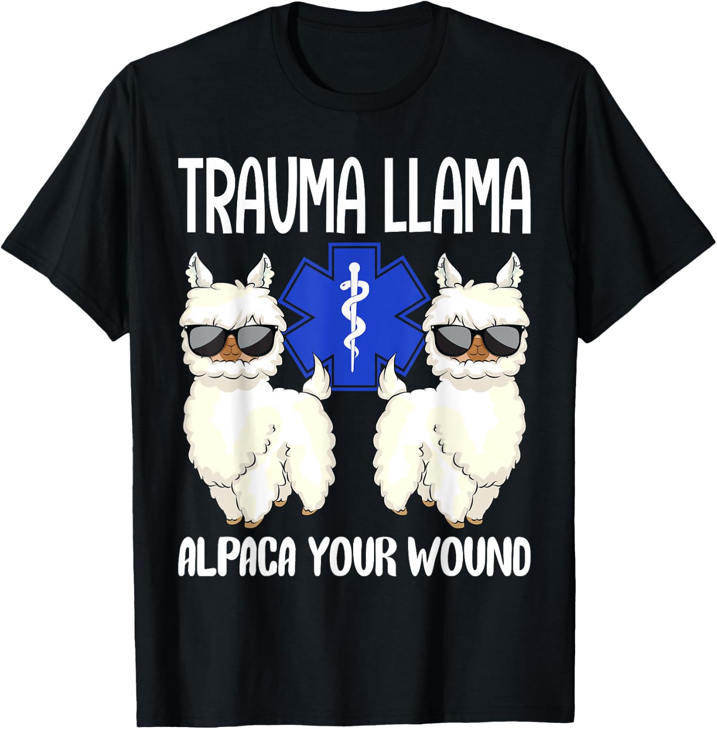 Trauma Llama Alpaca Your Wound EMS EMT Emergency Paramedic T-Shirt - T-Shirt | Black