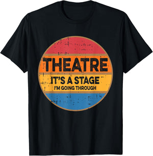Theatre It's A Stage I'm Going Through Broadway Musical T-Shirt - T-Shirt | Black