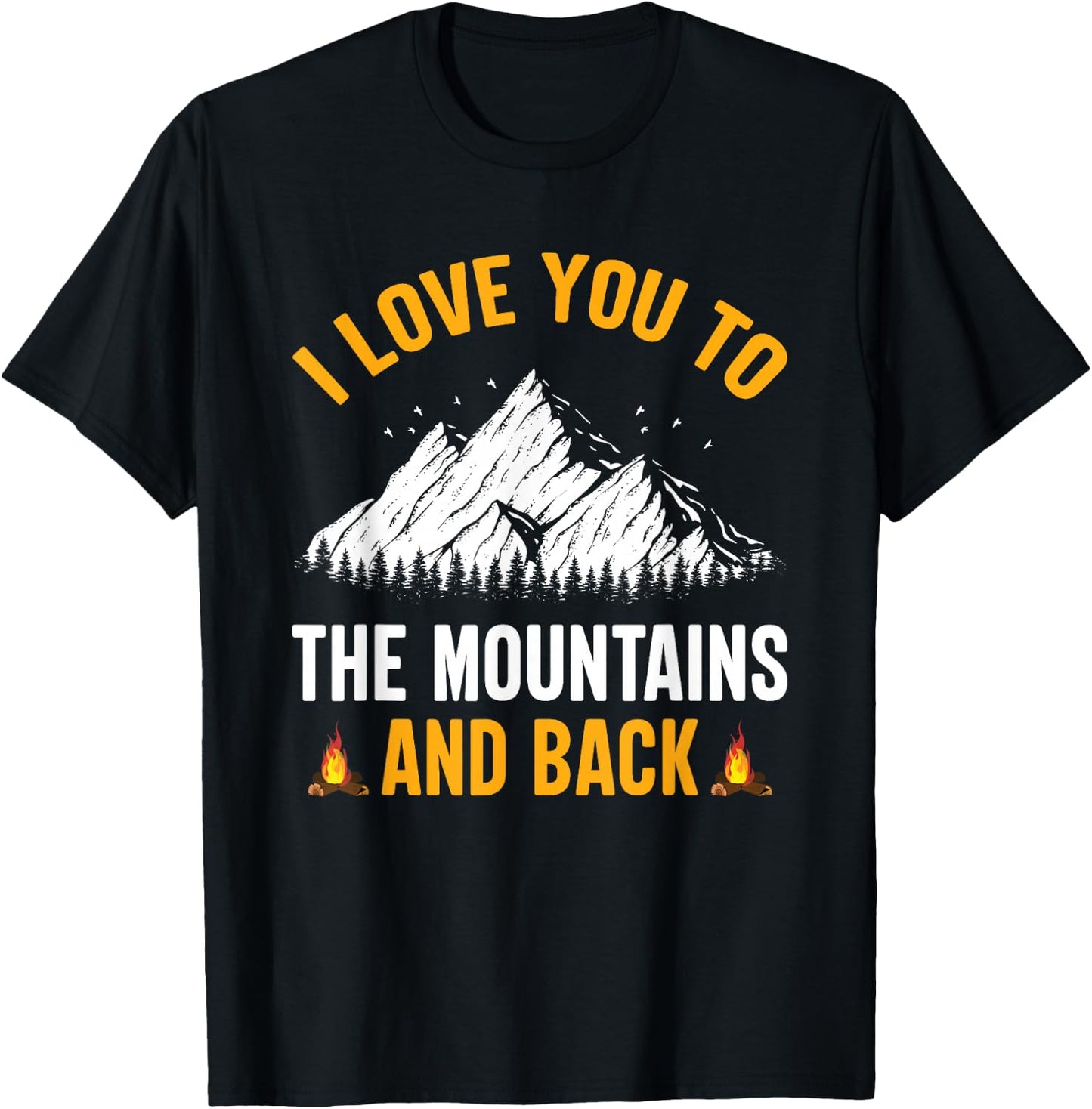 I Love You To The Mountains And Back - Hiking Camping T-Shirt - T-Shirt | Black