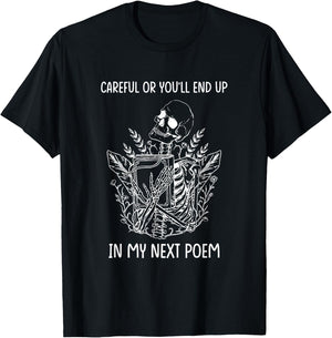 Careful Or You'll End Up in My Next Poem Funny Poet Poetry T-Shirt - T-Shirt | Black