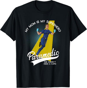 Paramedic Mom is My Superhero She Doesn't Wear a Cape T-Shirt - T-Shirt | Black