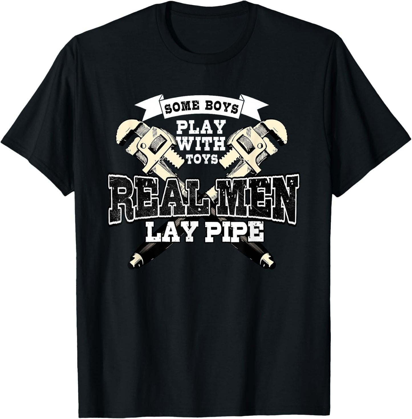 Pipefitter Gifts Funny Plumber Plumbing Real Men Lay Pipe T-Shirt - T-Shirt | Black