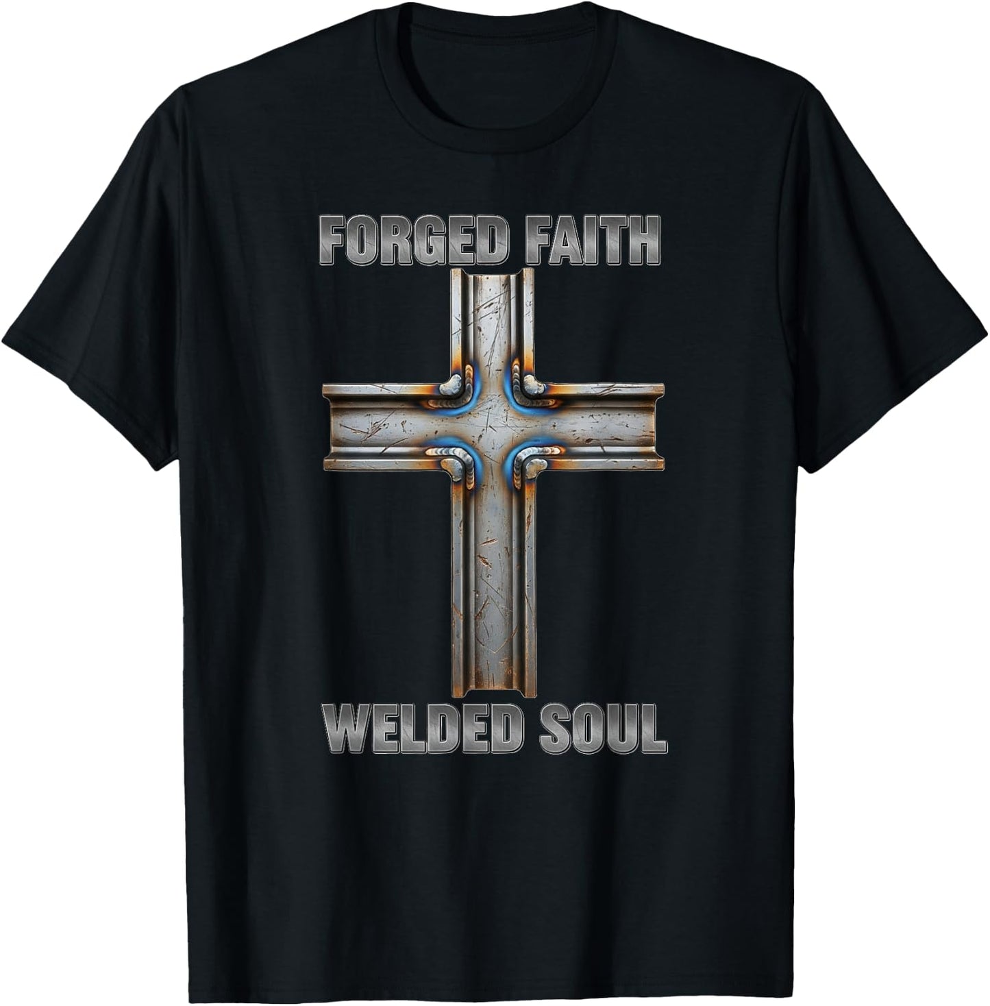 Forged Faith Welded Soul Cross Christian Ironworker Welder T-Shirt - T-Shirt | Black