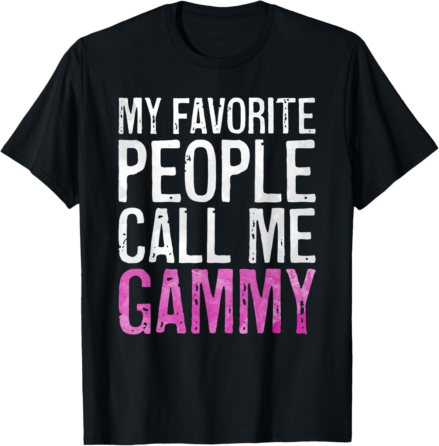 My Favorite People Call Me Gammy Shirt Women Mothers Day T-Shirt - T-Shirt | Black