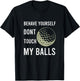 Dont Touch My Balls Funny for Golfer T-Shirt - T-Shirt | Black