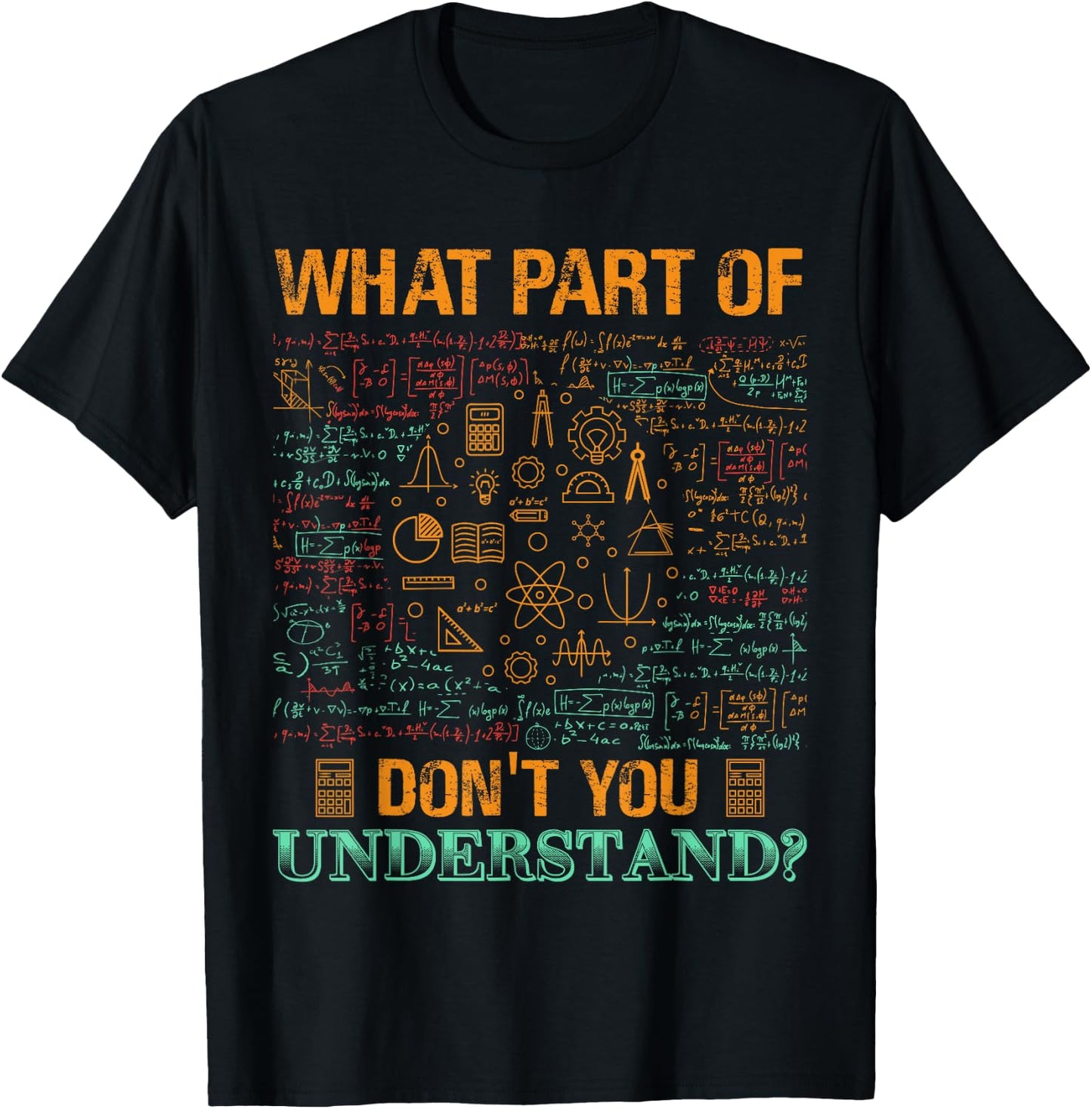 What Part Of Don't You Understand Mathematics Math Teacher Men Women Kids T-Shirt - T-Shirt | Black