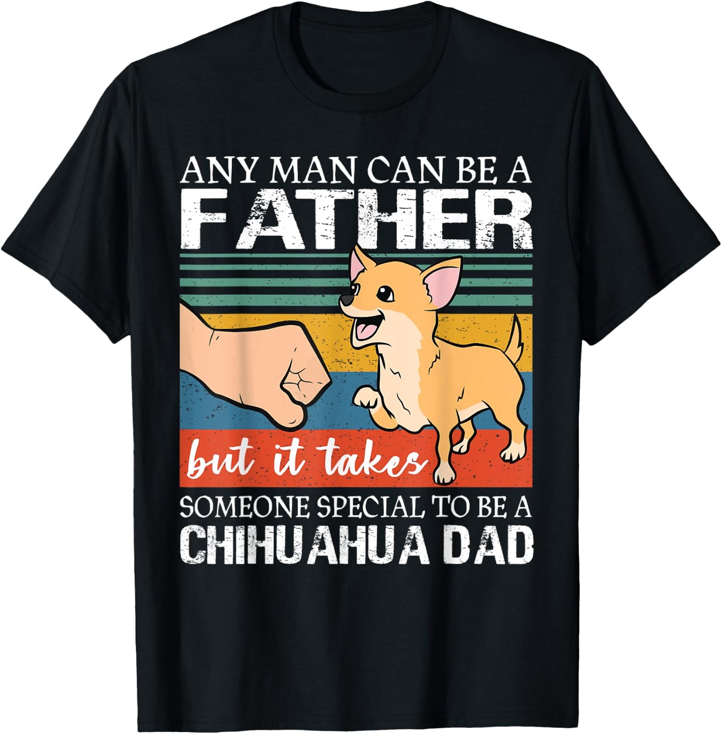 Any man can be a father but special to be a chihuahua dad T-Shirt - T-Shirt | Black