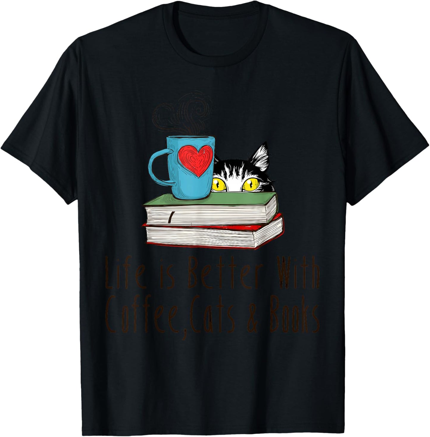 Life is Better With Coffee Cats and Books Reading Lover T-Shirt - T-Shirt | Black