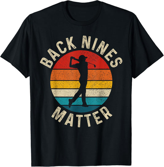 Golf Back Nines Matter Vintage Golfer Gift T-Shirt - T-Shirt | Black