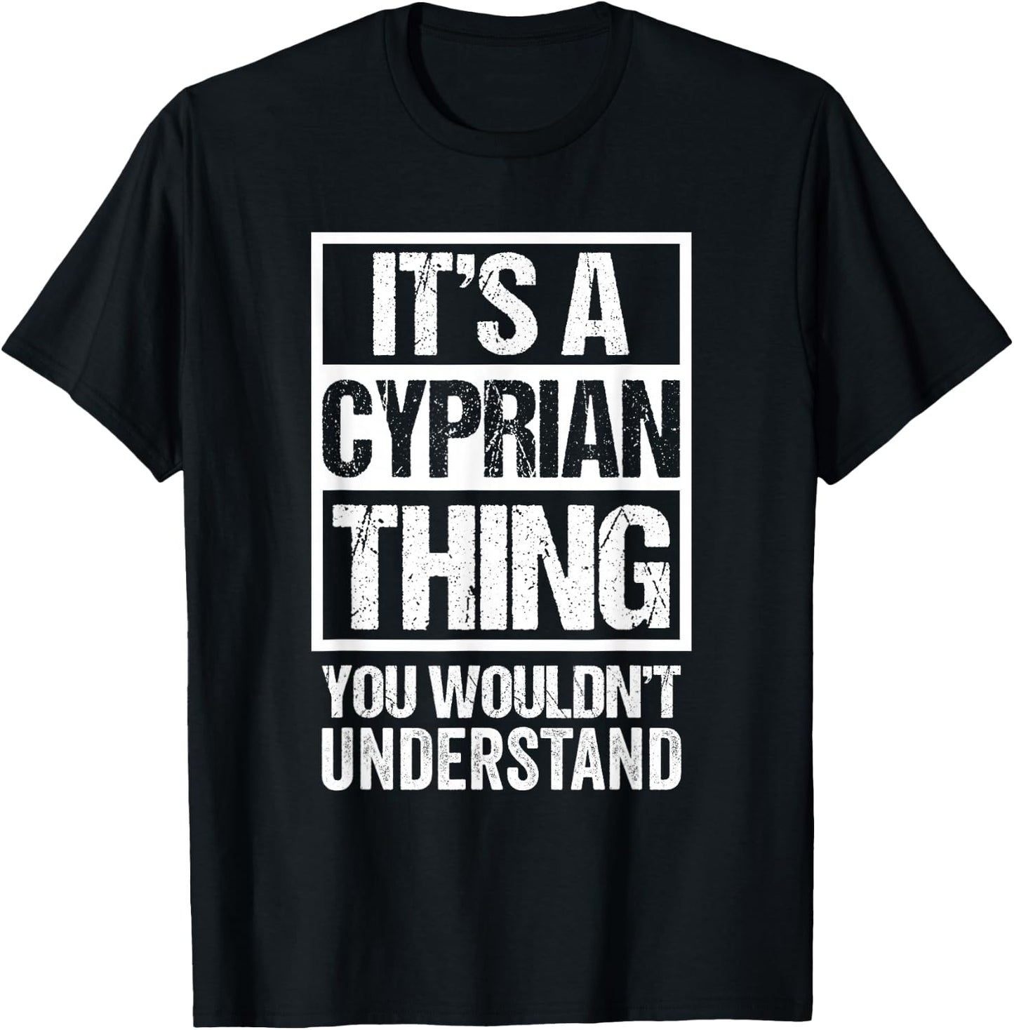 It's A Cyprian Thing You Wouldn't Understand First Name T-Shirt - T-Shirt | Black