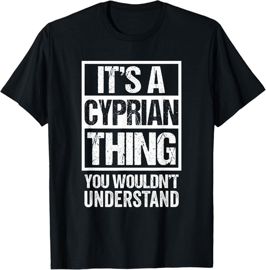 It's A Cyprian Thing You Wouldn't Understand First Name T-Shirt - T-Shirt | Black