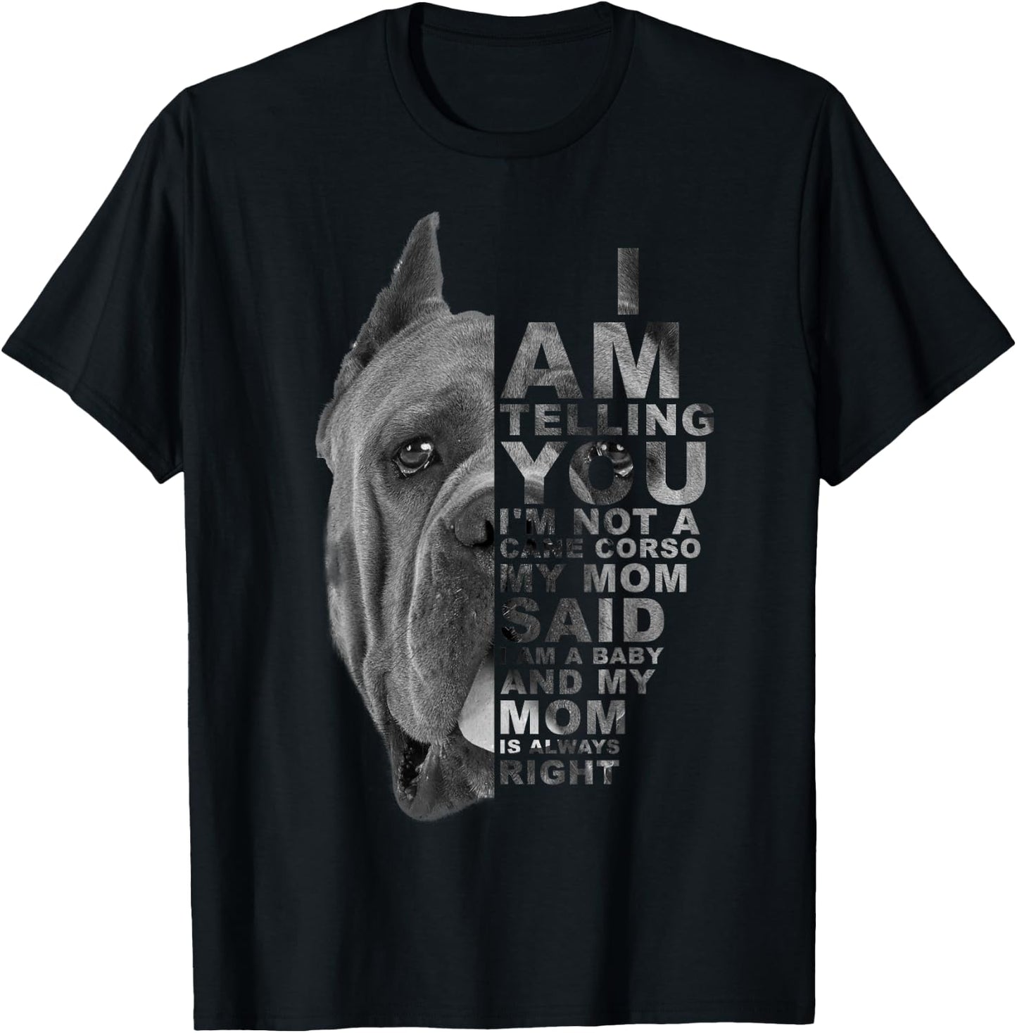 My Mom Said I am a Baby Cane Corso Dog Mum Mama Mother's Day T-Shirt - T-Shirt | Black