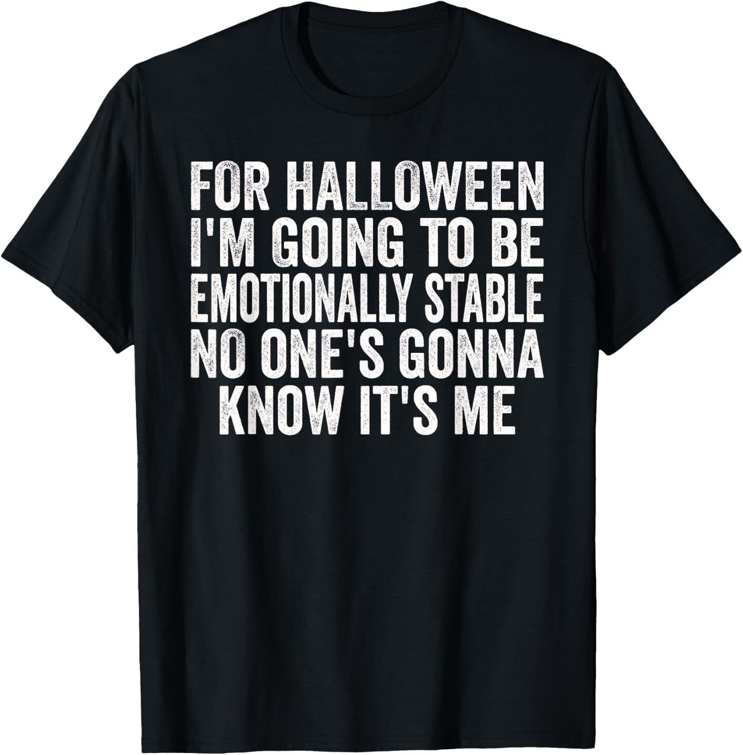 Halloween Emotionally Stable Funny Sarcastic Funny Humor T-Shirt - T-Shirt | Black