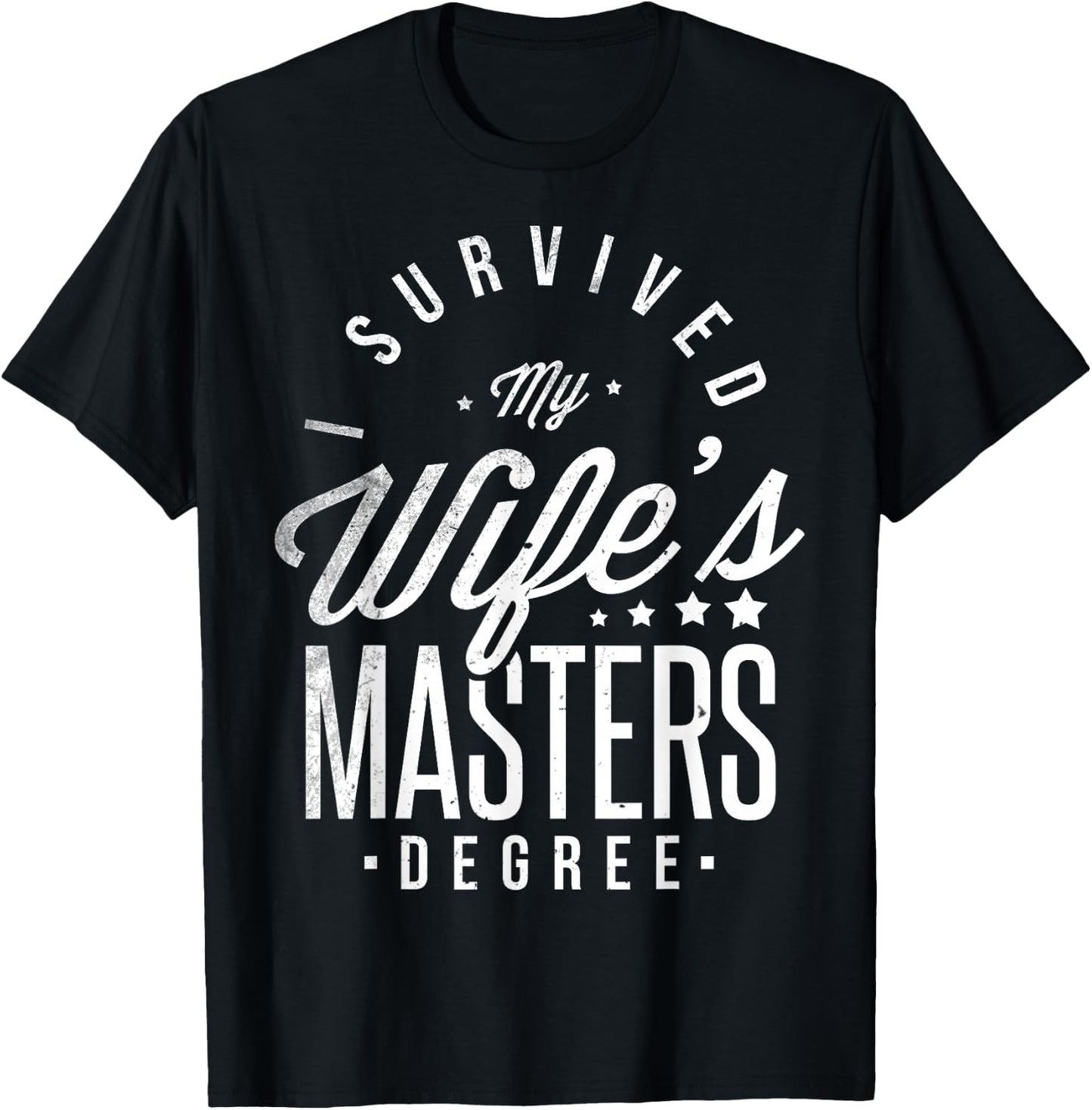 I Survived My Wife's Masters Degree Masters Graduation T-Shirt - T-Shirt | Black