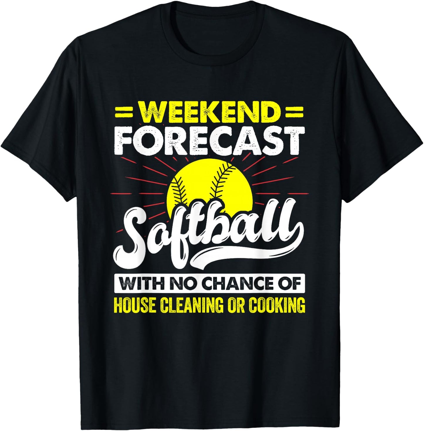 Weekend Forecast Softball With No Chance Of Cleaning Sport T-Shirt - T-Shirt | Black
