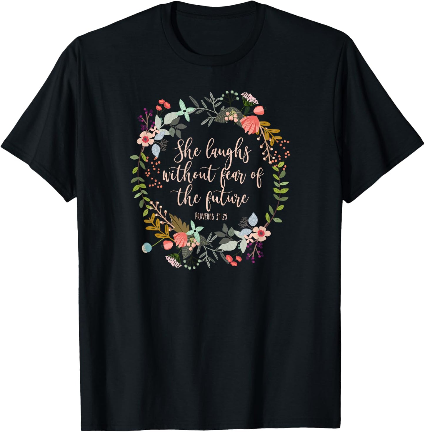 Proverbs 31:25 She laughs without fear of the future, Bible T-Shirt - T-Shirt | Black