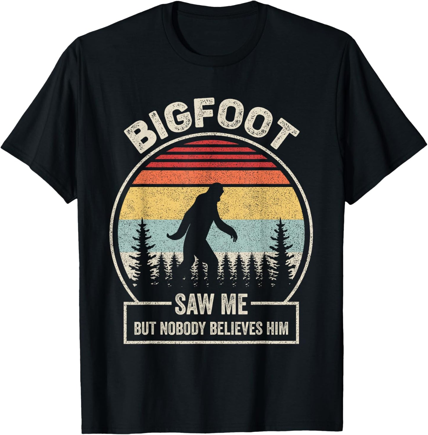 Vintage Retro Bigfoot Saw Me But Nobody Believes Him T-Shirt - T-Shirt | Black